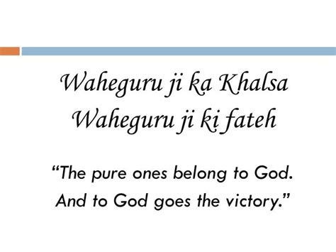 PPT - Waheguru ji ka Khalsa Waheguru ji ki fateh “The pure ones belong to God. PowerPoint ...