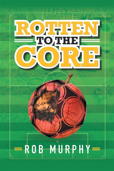 Rotten to the Core by Rob Murphy Review - What's Good To Read