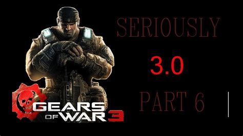 Let's Get Achievements Part 6 (Gears of War 3 - Seriously 3.0) - YouTube