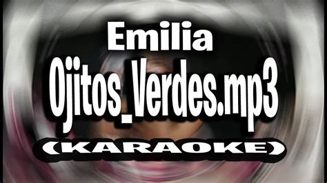 Emilia - Ojitos_Verdes.mp3 (KARAOKE - INSTRUMENTAL) - YouTube Music