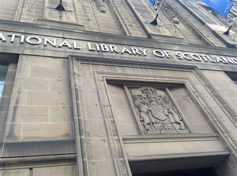 LIS 580 British Studies The National Library of Scotland, The Edinburgh Central Library, and the ...