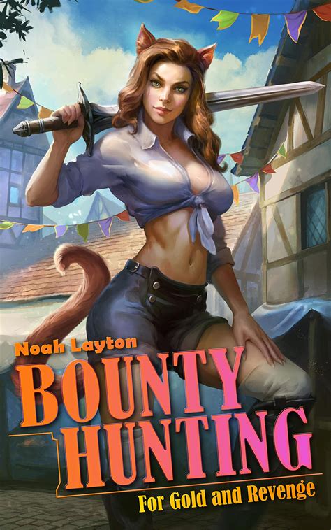 Bounty Hunting: For Gold and Revenge by Noah Layton | Goodreads