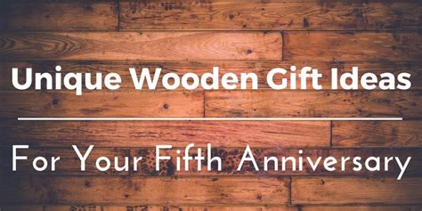 Best Wooden Anniversary Gifts Ideas for Him and Her: 45 Unique Presents to Celebrate Your Fifth ...