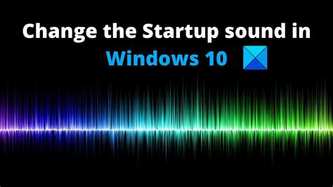 How to change startup sound windows 10 - ownlopa