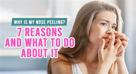 Why is My Nose Peeling? 7 Reasons and What to Do About It