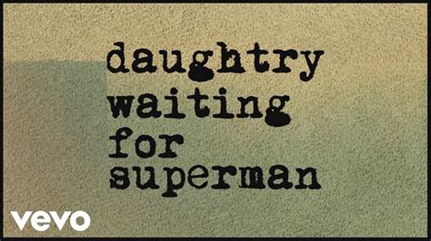 Daughtry - Waiting For Superman (Lyric) | Waiting for superman, Superman lyrics, Daughtry songs