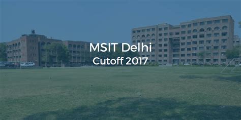 MSIT Delhi Cutoff 2017 | College Pravesh