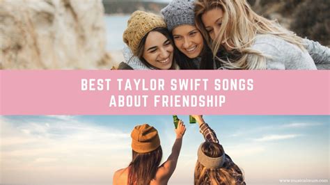 The 20 Best Taylor Swift Songs About Friendship - Musical Mum