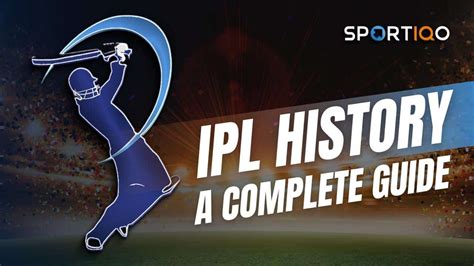 IPL History– A Complete Guide - Sportiqo