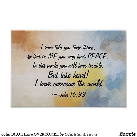 John 16:33 I Have OVERCOME the World! Poster | Zazzle.com | Overcome ...