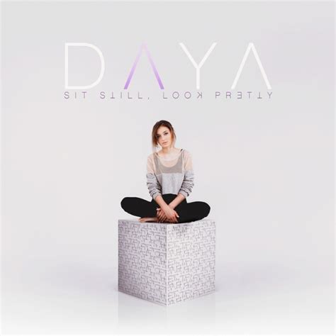 Sit Still, Look Pretty by Daya