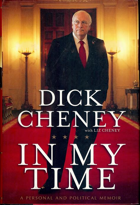 IN MY TIME: A PERSONAL AND POLITICAL MEMOIR | Dick CHENEY