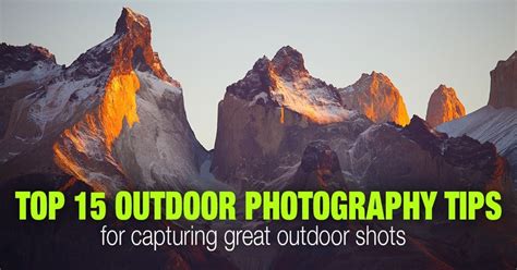 Top 15 Outdoor Photography Tips for Capturing Great Landscape Shots • PhotoTraces