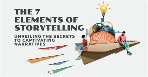 7 Elements of Storytelling | the Secrets to Captivating Narratives