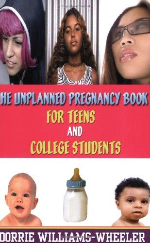 Cheapest copy of The Unplanned Pregnancy Book for Teens and College Students by Dorrie Williams ...