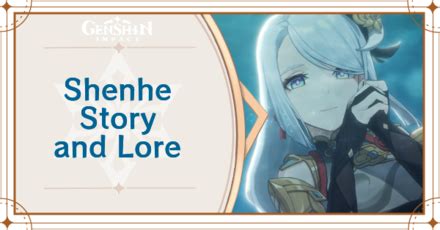 Shenhe Story and Lore | Genshin Impact｜Game8