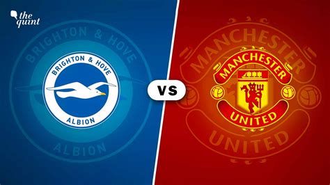 Brighton vs Manchester United Live Streaming and Telecast: Date, Time ...