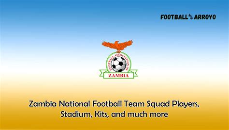 Zambia National Football Team Squad Players 2024, Stadium, Kits, and ...