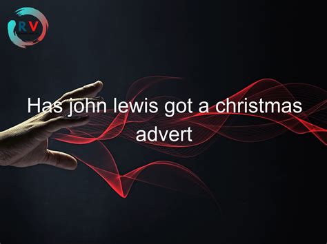 🔴 Has John Lewis Got A Christmas Advert - 2024 Updated RECHARGUE YOUR LIFE