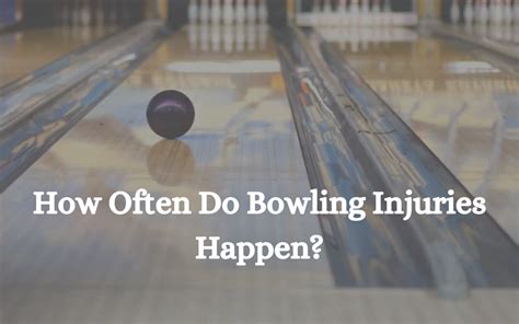 How Often Do Bowling Injuries Happen?-Bowling Alley Hazards