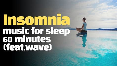 Insomnia music for sleep 60 minutes (feat.wave) - YouTube