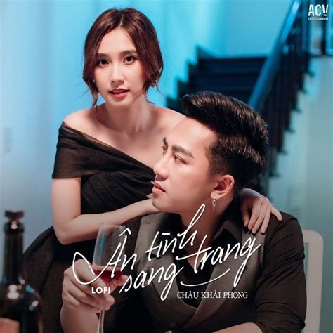 Ân Tình Sang Trang (Liam Lofi) - Châu Khải Phong, ACV - tải mp3|lời bài hát - NhacCuaTui