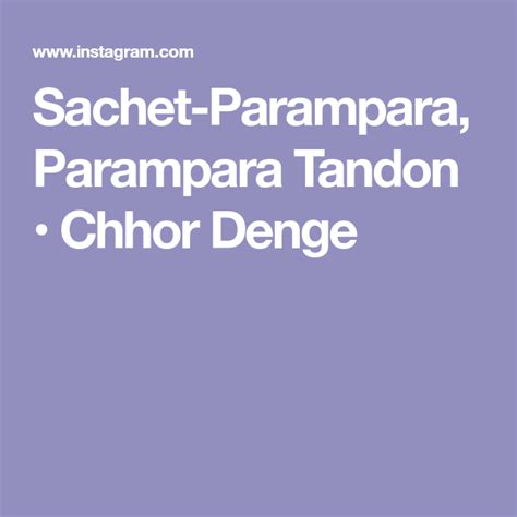 Sachet-Parampara, Parampara Tandon • Chhor Denge