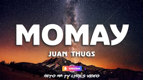 MOMAY LYRICS - JUAN THUGS - YouTube