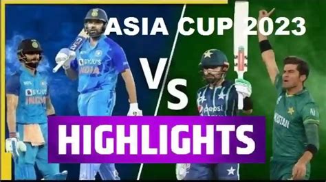 IND Vs PAK Asia Cup Highlights 2023: Match Scorecard, Results