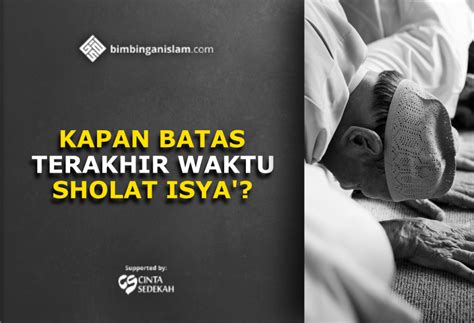 Kapan Batas Waktu Akhir Sholat Isya'? | Bimbingan Islam