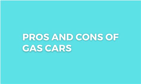 Pros and Cons of Gas Cars - Pros an Cons