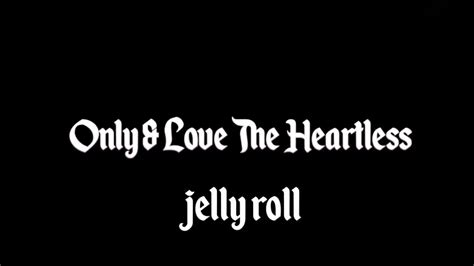 Jelly Roll - Only & Love The Heartless (Letra/Lyrics) - YouTube