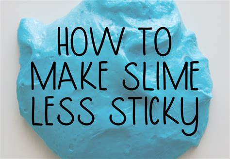 How to Make Slime Less Sticky