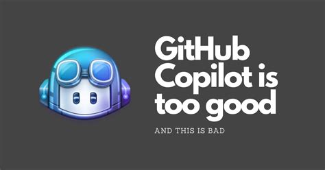 GitHub Copilot Is Too Good