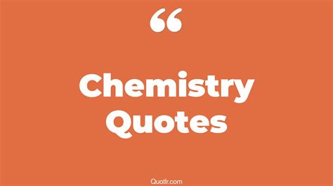 137 Seductive Chemistry Quotes (our chemistry, organic chemistry, great ...