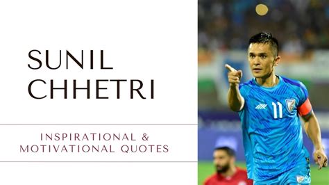 Sunil Chhetri Quotes: Best, Famous, and Success Quotes By The Great Footballer