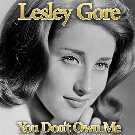 You Don't Own Me by Lesley Gore