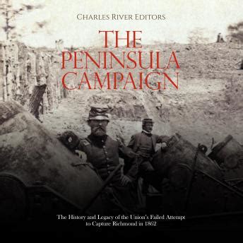 Peninsula Campaign: The History and Legacy of the Union’s Failed ...