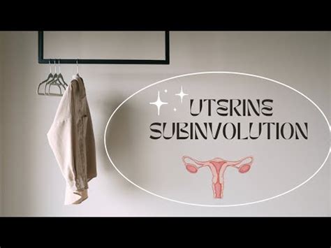 Uterine Subinvolution: Causes, Symptoms, and Treatment - YouTube