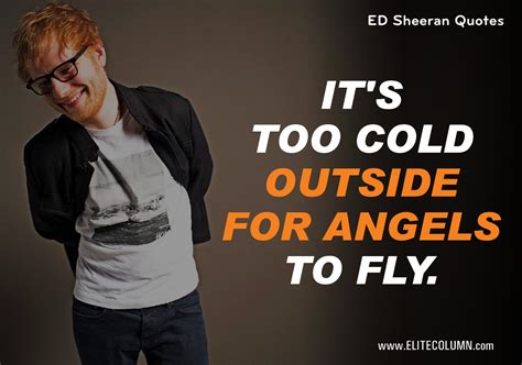 10 Best Ed Sheeran Quotes To Just Melt Your Heart Away | EliteColumn