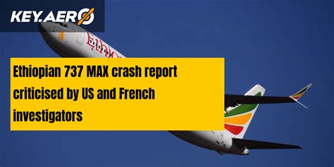 Ethiopian 737 MAX crash report criticised by US and French investigators