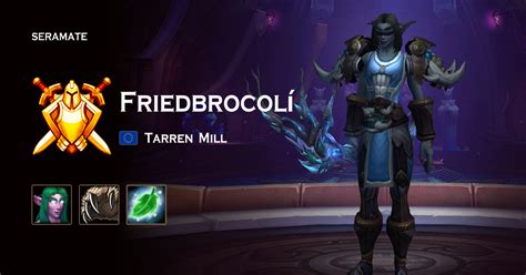 Friedbrocolí @ Tarren Mill (EU) · Seramate · WoW PvP Leaderboards, Arena Activity, Character ...