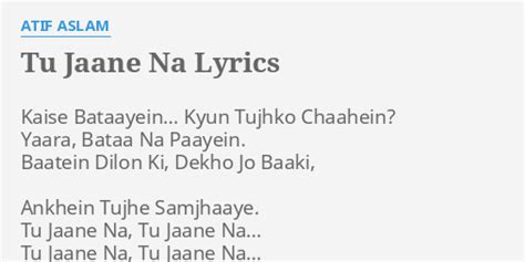 "TU JAANE NA" LYRICS by ATIF ASLAM: Kaise Bataayein... Kyun Tujhko...