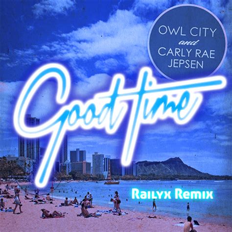 Owl City - Good Time (feat. Carly Rae Jepsen) [Railyx Remix] | Railyx