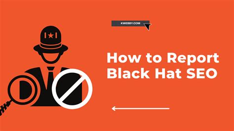 How To Report Black Hat SEO To Google In 2024 | Kwebby