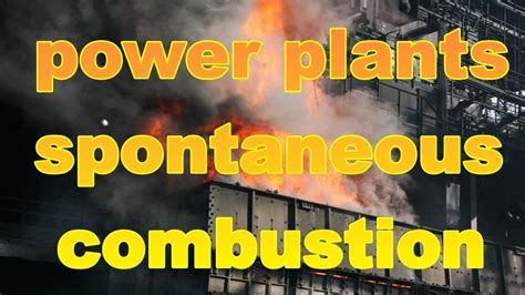 Spontaneous Combustion in Power Plants - Causes &Do -Not to do - YouTube