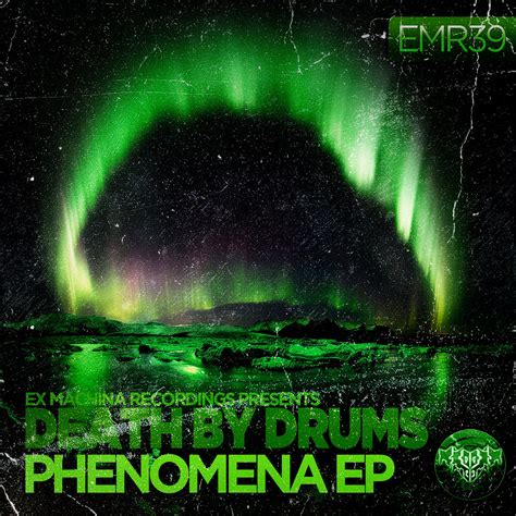 EMR39 - Phenomena EP | Death by Drums | Ex Machina Recordings