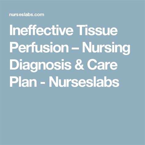 Ineffective Tissue Perfusion – Nursing Diagnosis & Care Plan | Nursing diagnosis, Nursing care ...