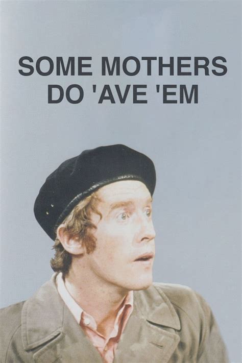 Some Mothers Do 'Ave 'Em - Rotten Tomatoes