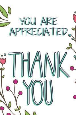 You Are Appreciated Thank You: 120 Blank Lined Page Softcover Notes ...